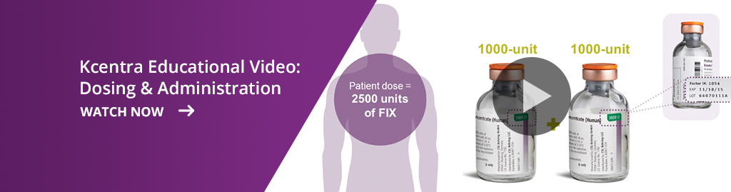 Kcentra Educational Video: Dosing & Administration
